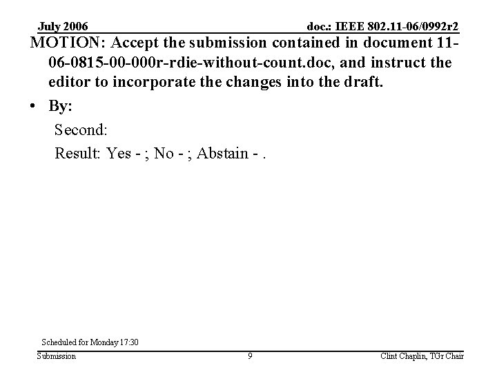 July 2006 doc. : IEEE 802. 11 -06/0992 r 2 MOTION: Accept the submission