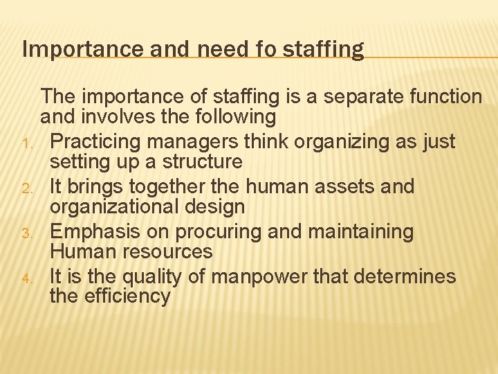 Importance and need fo staffing 1. 2. 3. 4. The importance of staffing is