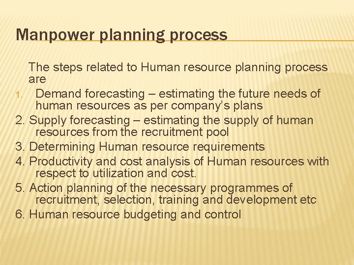 Manpower planning process The steps related to Human resource planning process are 1. Demand