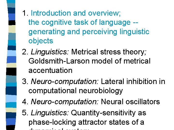 1. Introduction and overview; the cognitive task of language -generating and perceiving linguistic objects