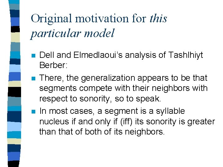 Original motivation for this particular model n n n Dell and Elmedlaoui’s analysis of