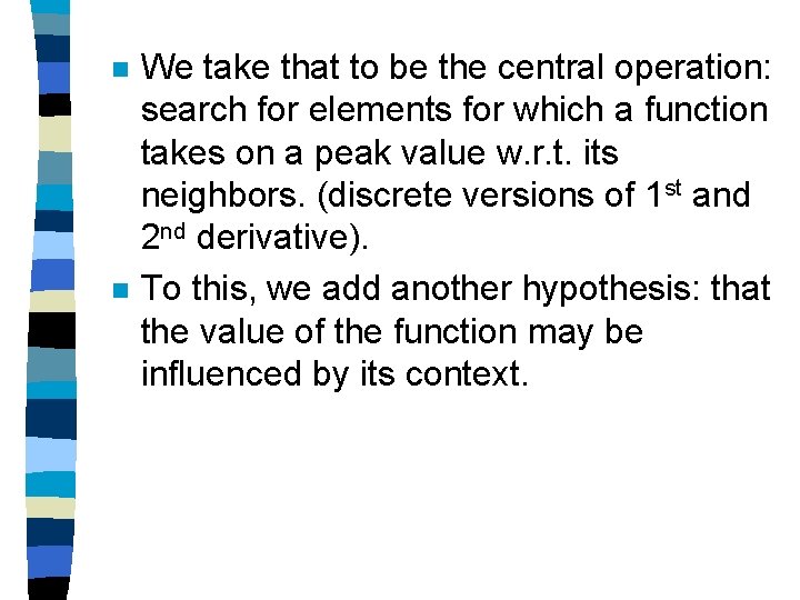 n n We take that to be the central operation: search for elements for