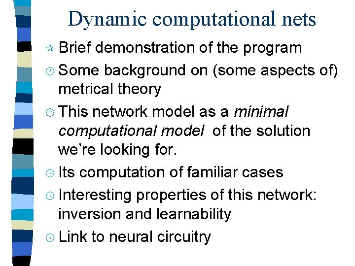 Dynamic computational nets ¶ Brief demonstration of the program · Some background on (some