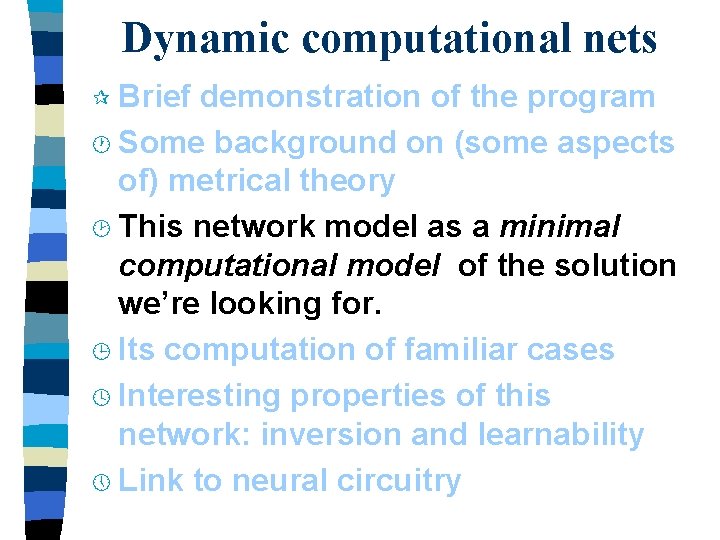 Dynamic computational nets ¶ Brief demonstration of the program · Some background on (some