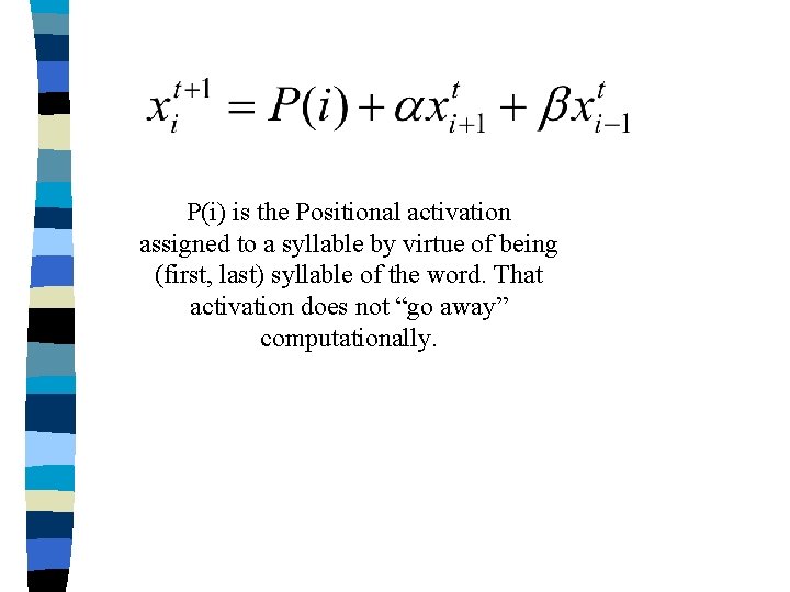 P(i) is the Positional activation assigned to a syllable by virtue of being (first,