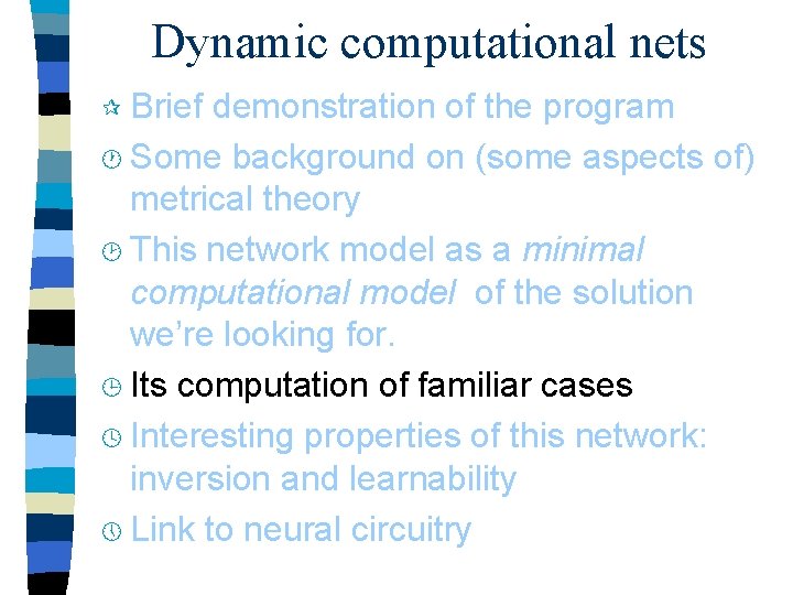 Dynamic computational nets ¶ Brief demonstration of the program · Some background on (some