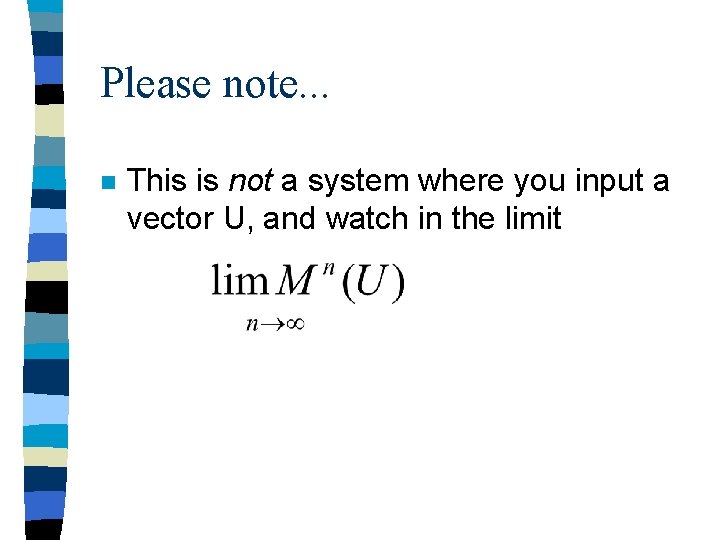 Please note. . . n This is not a system where you input a