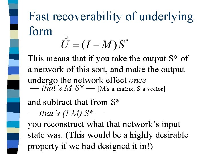 Fast recoverability of underlying form This means that if you take the output S*