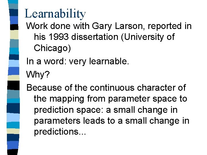 Learnability Work done with Gary Larson, reported in his 1993 dissertation (University of Chicago)