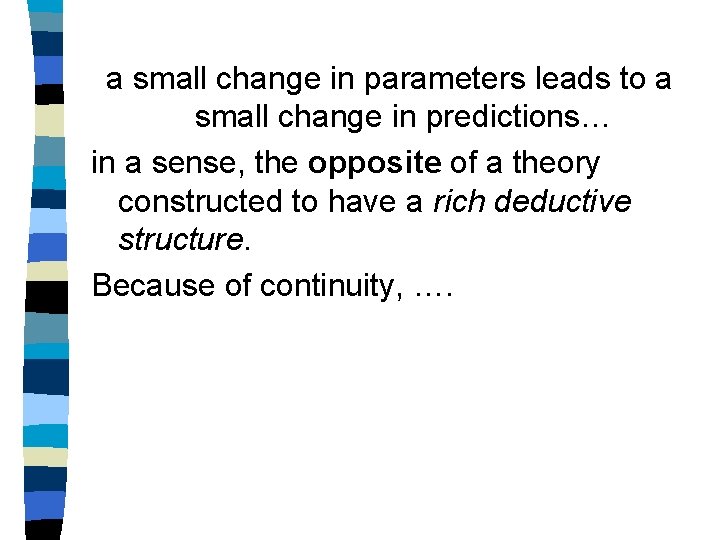 a small change in parameters leads to a small change in predictions… in a