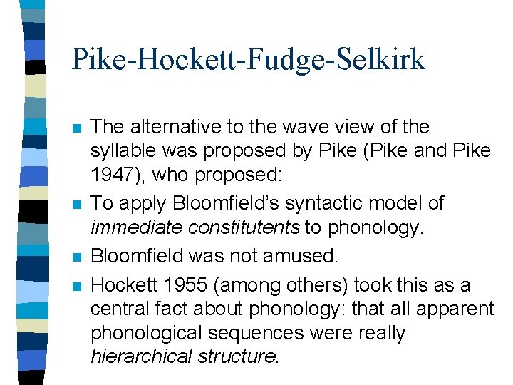 Pike-Hockett-Fudge-Selkirk n n The alternative to the wave view of the syllable was proposed