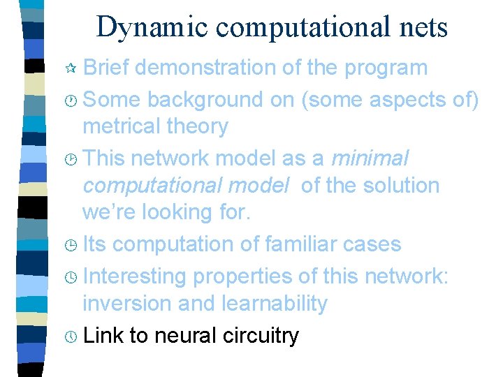 Dynamic computational nets ¶ Brief demonstration of the program · Some background on (some