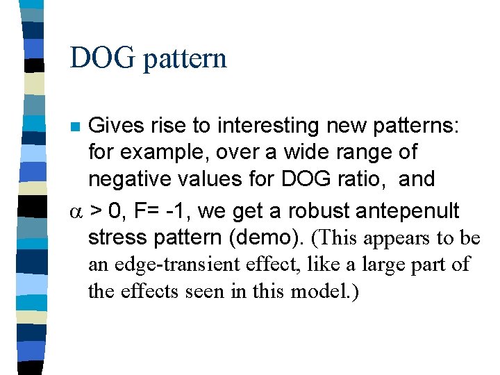 DOG pattern Gives rise to interesting new patterns: for example, over a wide range