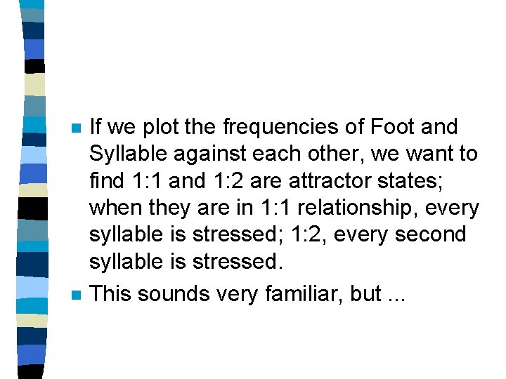 n n If we plot the frequencies of Foot and Syllable against each other,