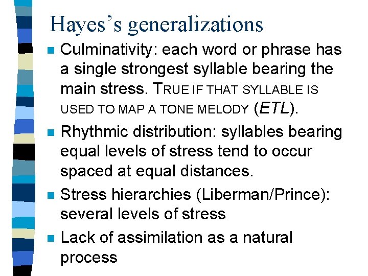 Hayes’s generalizations n n Culminativity: each word or phrase has a single strongest syllable