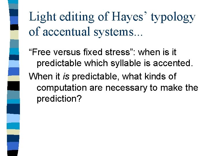 Light editing of Hayes’ typology of accentual systems. . . “Free versus fixed stress”: