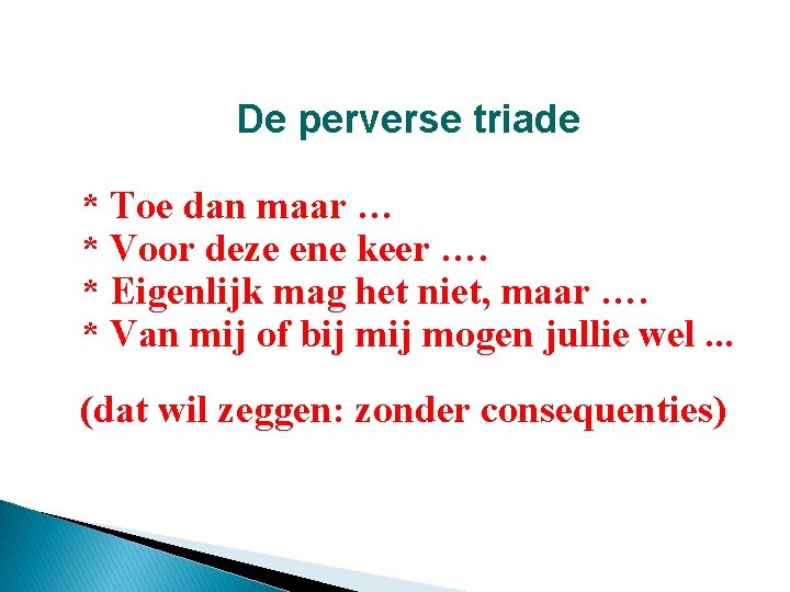 De perverse triade * Toe dan maar … * Voor deze ene keer ….