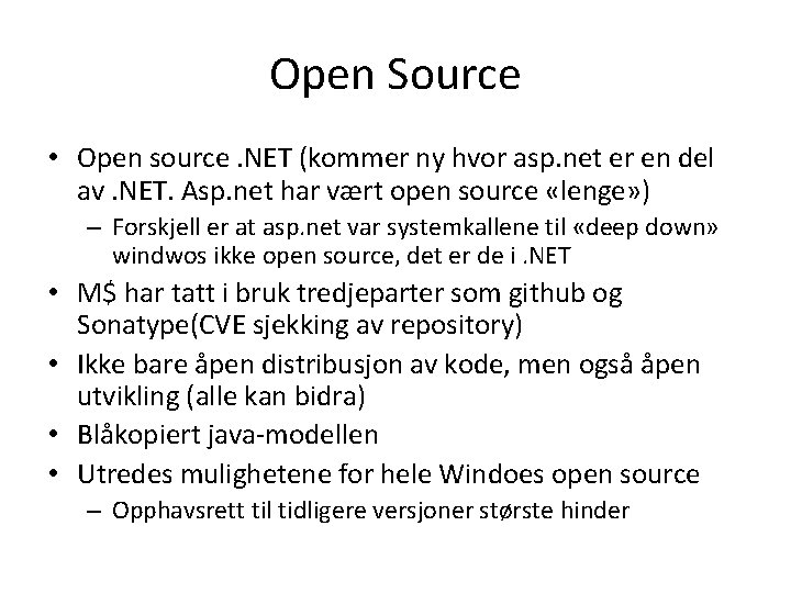Open Source • Open source. NET (kommer ny hvor asp. net er en del