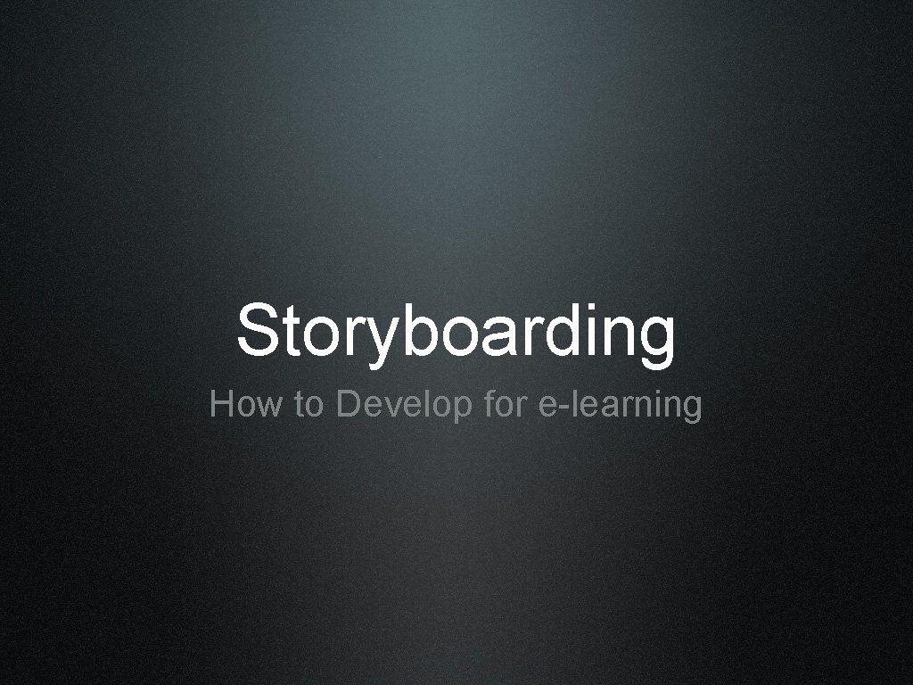 Storyboarding How to Develop for e-learning 