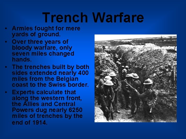Trench Warfare • Armies fought for mere yards of ground. • Over three years