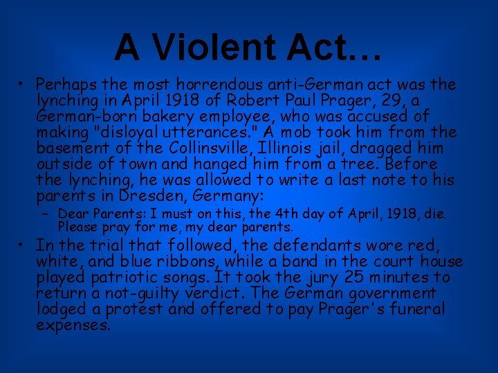 A Violent Act… • Perhaps the most horrendous anti-German act was the lynching in