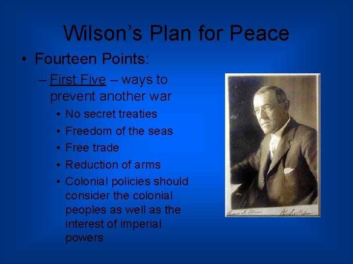 Wilson’s Plan for Peace • Fourteen Points: – First Five – ways to prevent