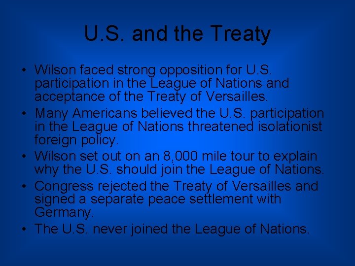 U. S. and the Treaty • Wilson faced strong opposition for U. S. participation