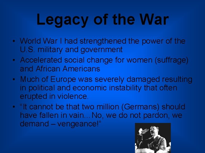 Legacy of the War • World War I had strengthened the power of the