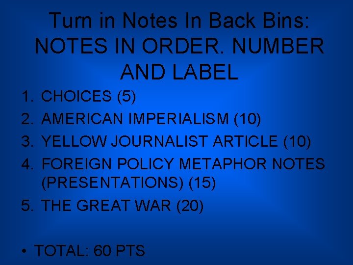 Turn in Notes In Back Bins: NOTES IN ORDER. NUMBER AND LABEL 1. 2.