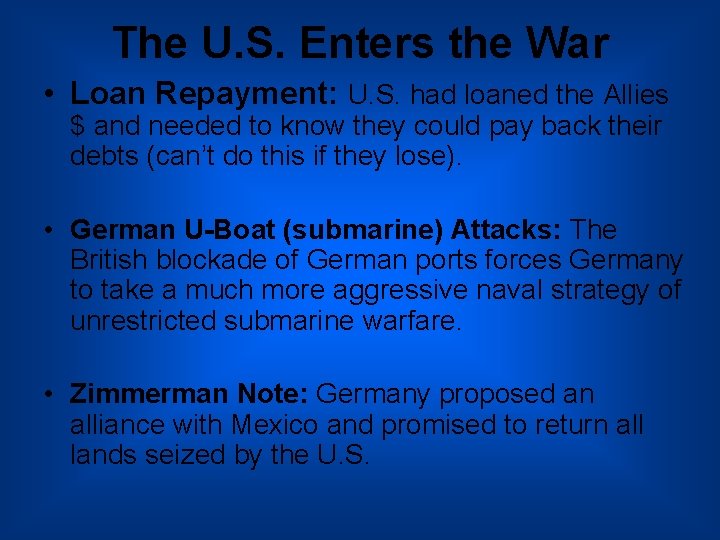 The U. S. Enters the War • Loan Repayment: U. S. had loaned the