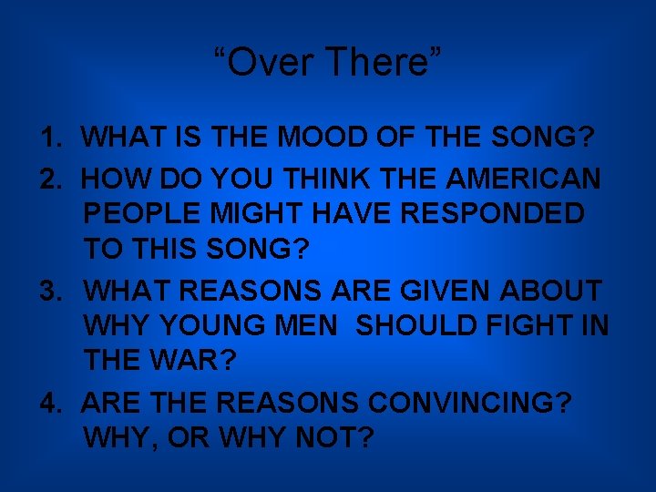 “Over There” 1. WHAT IS THE MOOD OF THE SONG? 2. HOW DO YOU