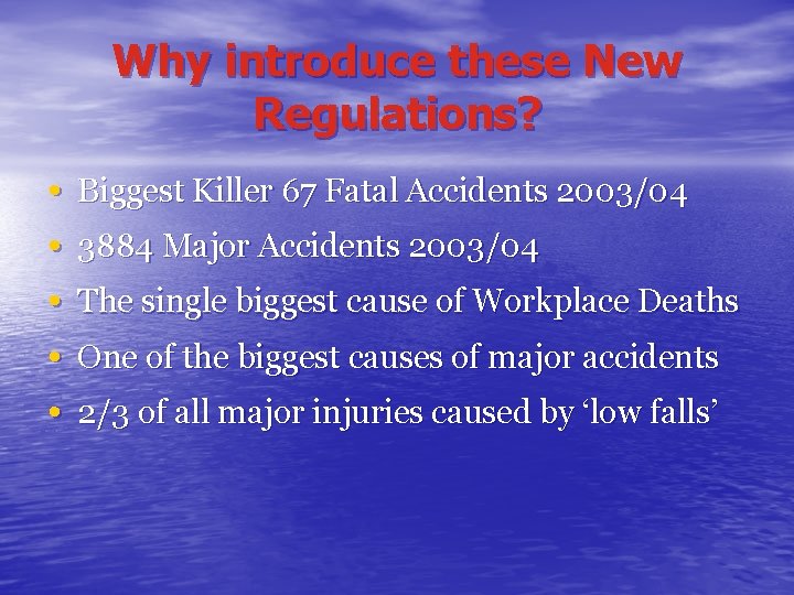 Why introduce these New Regulations? • • • Biggest Killer 67 Fatal Accidents 2003/04 Why introduce these New Regulations? • • • Biggest Killer 67 Fatal Accidents 2003/04