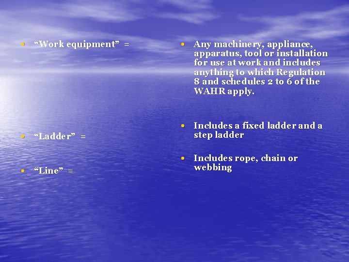 • “Work equipment” = • “Ladder” = • “Line” = • Any machinery, • “Work equipment” = • “Ladder” = • “Line” = • Any machinery,