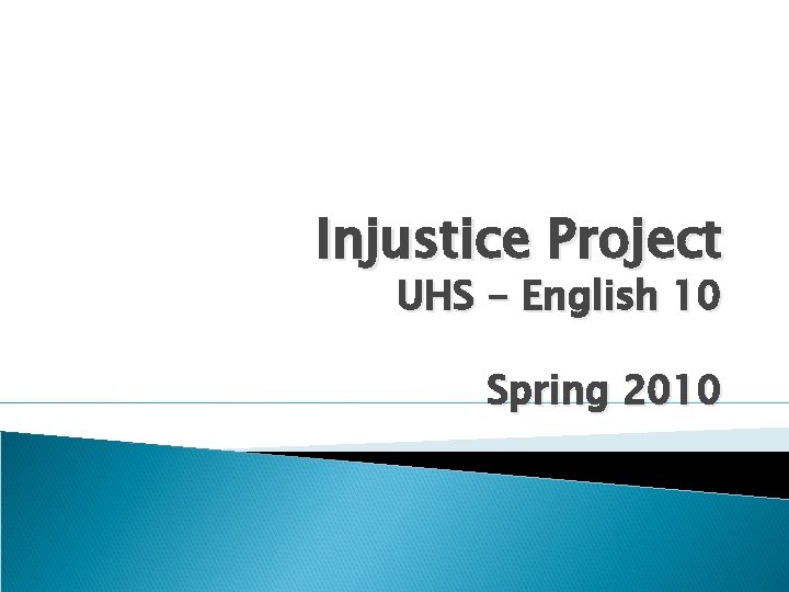 Injustice Project UHS - English 10 Spring 2010 