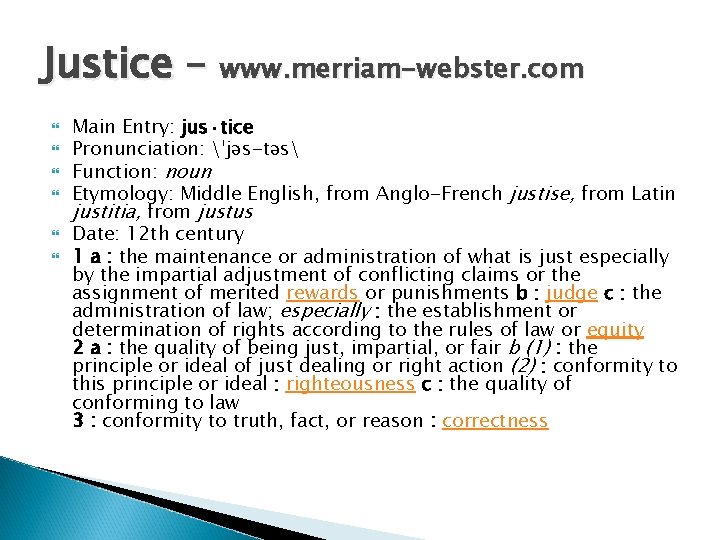 Justice – www. merriam-webster. com Main Entry: jus·tice Pronunciation: ˈjəs-təs Function: noun Etymology: Middle