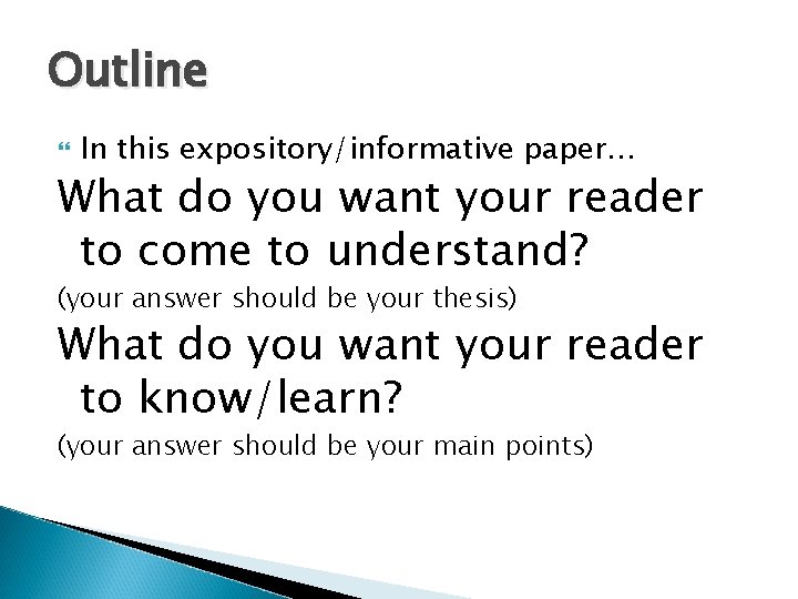 Outline In this expository/informative paper… What do you want your reader to come to