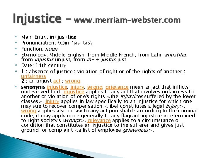 Injustice – www. merriam-webster. com Main Entry: in·jus·tice Pronunciation: (ˌ)in-ˈjəs-təs Function: noun Etymology: Middle