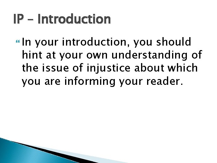 IP – Introduction In your introduction, you should hint at your own understanding of