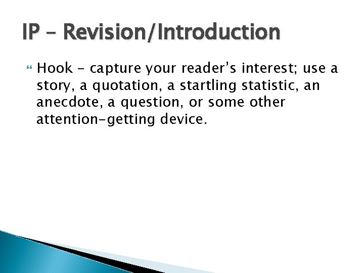 IP – Revision/Introduction Hook - capture your reader’s interest; use a story, a quotation,