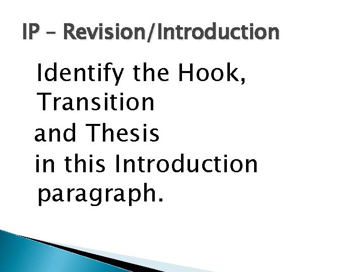 IP – Revision/Introduction Identify the Hook, Transition and Thesis in this Introduction paragraph. 