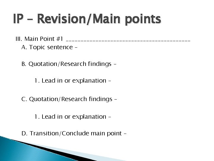 IP – Revision/Main points III. Main Point #1 _____________________ A. Topic sentence – B.