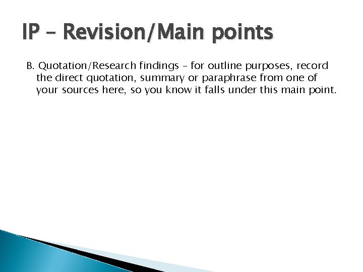 IP – Revision/Main points B. Quotation/Research findings – for outline purposes, record the direct