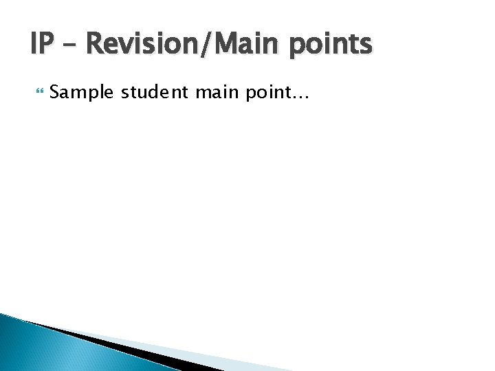 IP – Revision/Main points Sample student main point… 