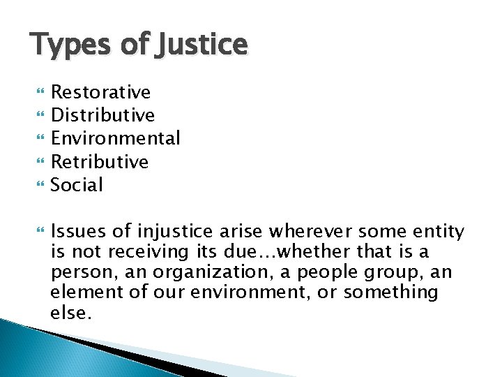 Types of Justice Restorative Distributive Environmental Retributive Social Issues of injustice arise wherever some