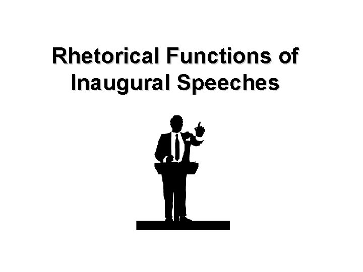 Rhetorical Functions of Inaugural Speeches 