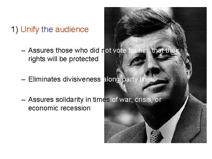 1) Unify the audience – Assures those who did not vote for him that