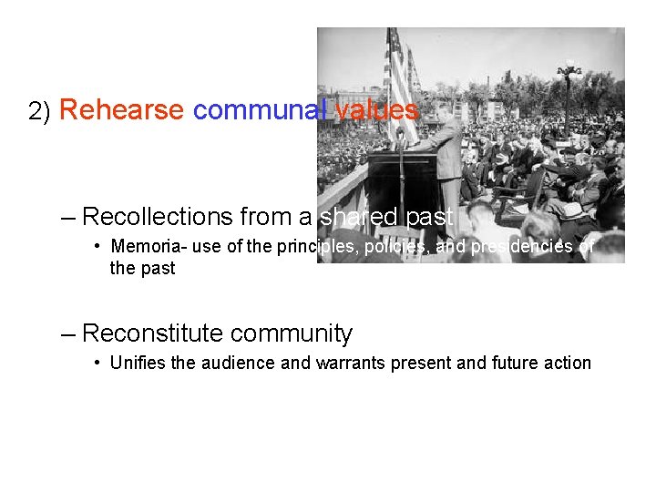 2) Rehearse communal values – Recollections from a shared past • Memoria- use of