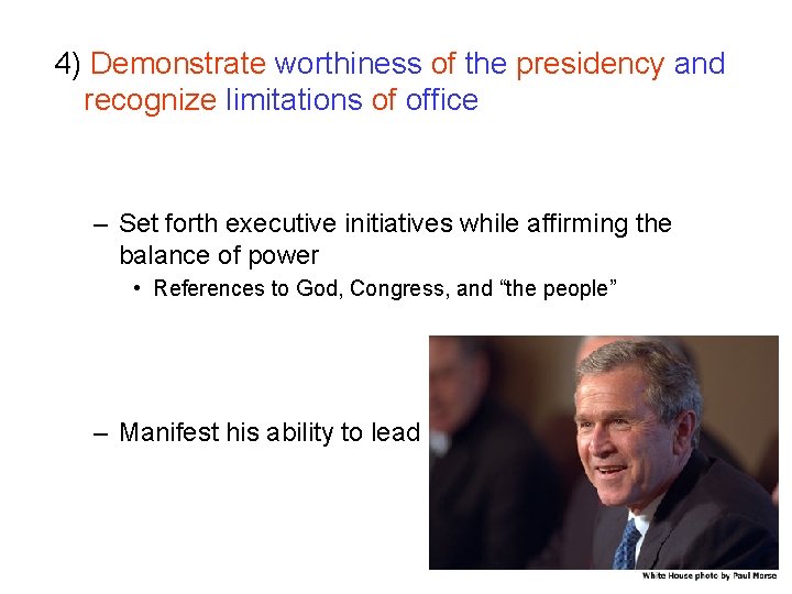 4) Demonstrate worthiness of the presidency and recognize limitations of office – Set forth