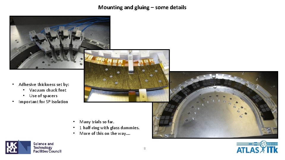 Mounting and gluing – some details • • Adhesive thickness set by: • Vacuum