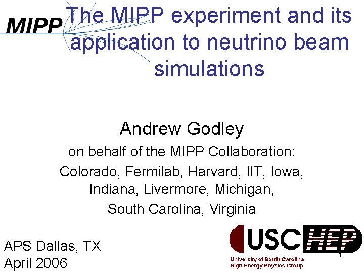 The MIPP experiment and its application to neutrino beam simulations Andrew Godley on behalf